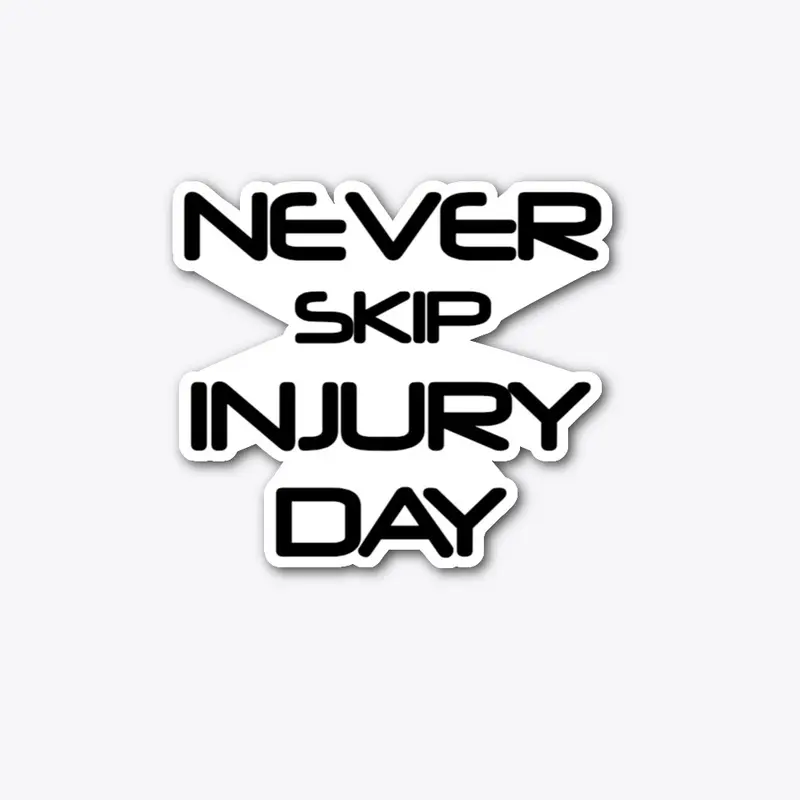 Never Skip Injury Day